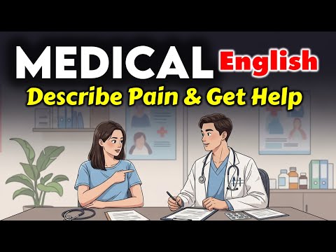 Видео: Английский для врачей для начинающих 🏥 Фразы, которые нужно знать, чтобы описать боль и получить ...
