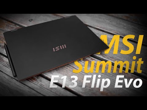 Видео: Обзор MSI Summit E13 Flip Evo. Ноутбук-трансформер с творческим зарядом
