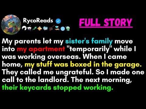 Видео: Мои родители разрешили семье моей сестры «временно» переехать в мою квартиру, пока я работал...
