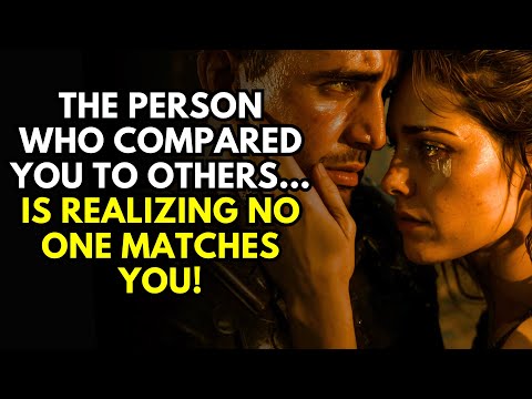 Видео: Человек, который сравнивал вас с другими… осознает, что никто вам не подходит!
