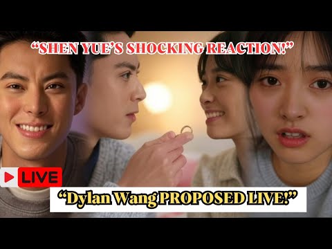 Видео: «Трогательное предложение руки и сердца от Дилана Вана для Shen Yue LIVE — вы не поверите, что пр...