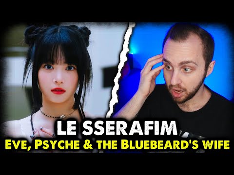 Видео: LE SSERAFIM - Eve, Psyche & the Bluebeard’s wife // реакция