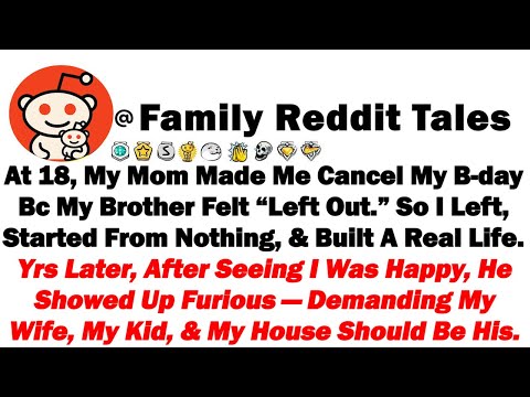 Видео: В 18 лет мама заставила меня отменить день рождения, потому что мой брат чувствовал себя «обделен...