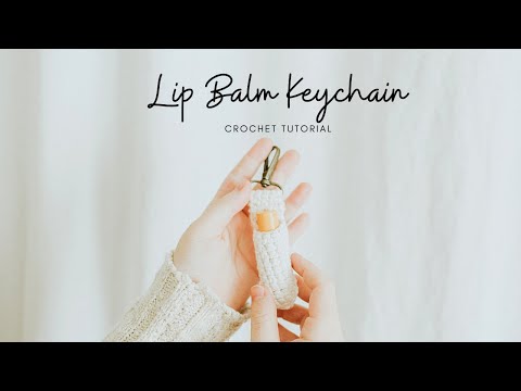 Видео: Брелок для бальзама для губ, как связать крючком держатель для бальзама для губ, брелок для ключе...