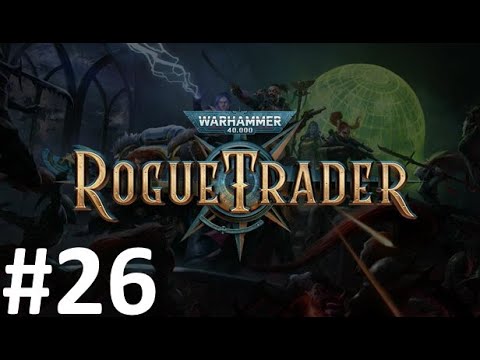 Видео: Прохождение Warhammer 40,000: Rogue Trader #26