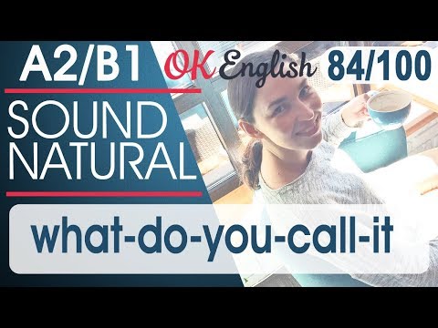 Видео: 84/100 What-do-you-call-it  - Как это называется 🇺🇸 Sound Natural