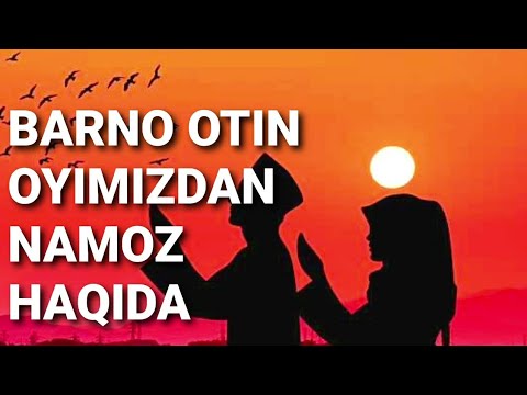 Видео: Барно отин ойи,Номоз хакида жудаям кучли марузалари