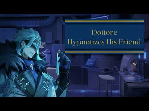 Видео: [M4A] Дотторе гипнотизирует вас, поймав вас на [контроле разума][нежелательный слушатель?][друг?]