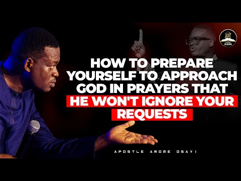 Видео: КАК ПОДГОТОВИТЬСЯ К ОБРАЩЕНИЮ К БОГУ В МОЛИТВАХ || АПОСТОЛ АРОМ ОСАЙИ