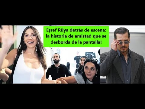 Видео: Eşref Rüya за сценой: история дружбы, которая переполняется с экрана!