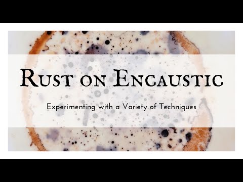 Видео: Эксперименты с ржавчиной на энкаустических картинах