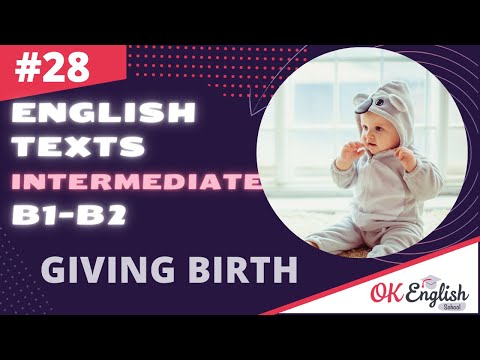 Видео: Text 28 Giving birth 🇺🇸 Английский язык INTERMEDIATE (B1-B2) | Уроки английского языка