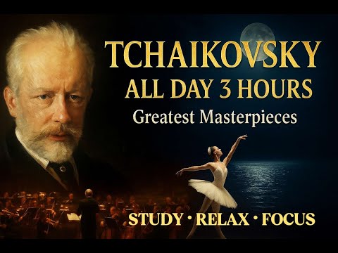 Видео: Tchaikovsky All Day (3 Hours) — Великие шедевры | Вневременные балетные и симфонические произведения