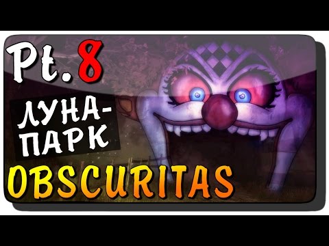 Видео: Obscuritas Прохождение на русском Pt. 08 ● ЛУНА-ПАРК!