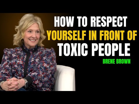 Видео: КАК УВАЖАТЬ СЕБЯ ПЕРЕД ТОКСИЧНЫМИ ЛЮДЬМИ | ЛУЧШАЯ РЕЧЬ БРЕНЕ БРАУН