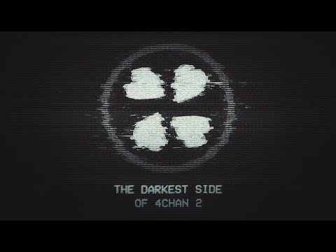 Видео: Самая темная сторона 4Chan [2]