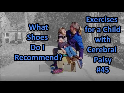 Видео: # 45: Какую обувь посоветовать ?: упражнения для ребенка с церебральным параличом