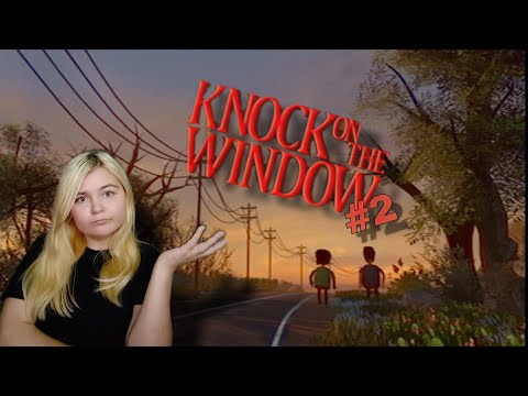 Видео: KNOCK ON THE WINDOW/ МЫ ВЫЖИЛИ!!(или нет..) #2
