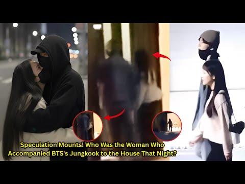 Видео: АРМИ в восторге! Видео, где Чонгук из BTS входит в дом с загадочной женщиной. Кто она?