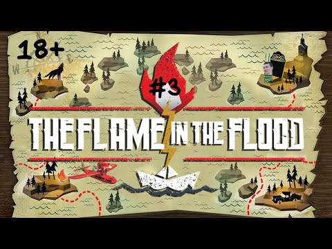 Видео: The Flame in the Flood - прохождение #3