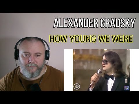 Видео: ALEXANDER GRADSKY /Александр Градский - HOW YOUNG WE WERE / Как молоды мы были [1988] (REACTION)