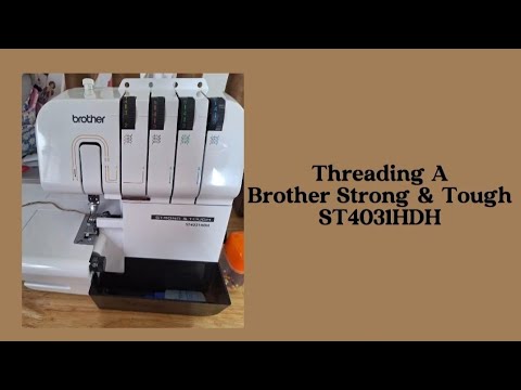 Видео: Заправка ниток в оверлок Brother Strong & Tough ST4031HDH | #fridaysews | #77 | #serger