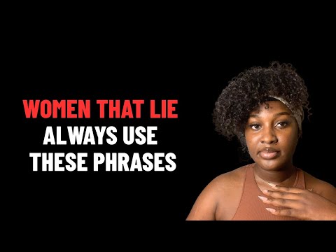 Видео: 10 ФРАЗ, КОТОРЫЕ ВСЕГДА ИСПОЛЬЗУЕТ ЖЕНЩИНА, КОТОРАЯ ЛЖЕТ — НЕ ДОВЕРЯЙТЕ ИМ