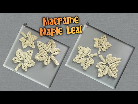 Видео: 2 кленовых листа макраме | Мастер-класс по макраме с кленовым листом