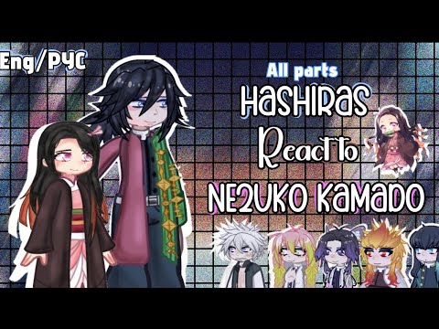Видео: 🌷//Hashiras react to Nezuko Kamado//Хашира реагируют на Незуко Камадо//ALL PARTS//🌷2x speed