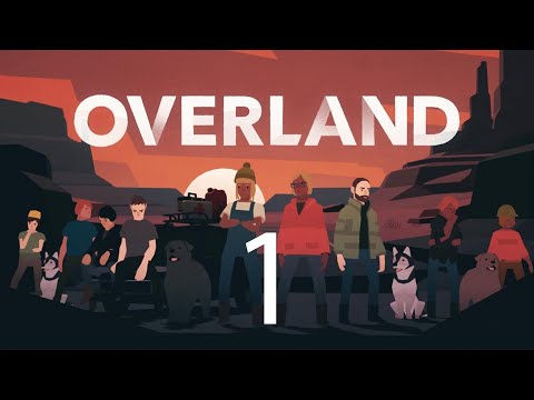 Видео: Overland - Прохождение - 1 Часть - Первый блин комом