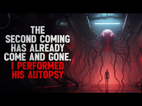 Видео: «Второе пришествие уже было и прошло. Я провёл его вскрытие». Creepypasta