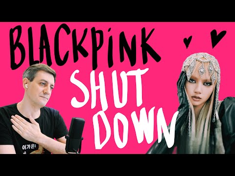 Видео: Честная реакция на Blackpink — Shut Down