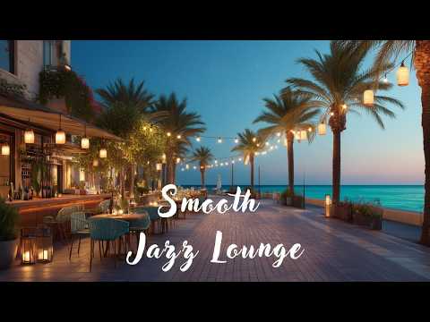 Видео: Smooth Jazz Lounge ✨ Элегантный вечерний джаз у моря