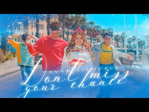 Видео: Анна Филипчук - Don't Miss Your Chance