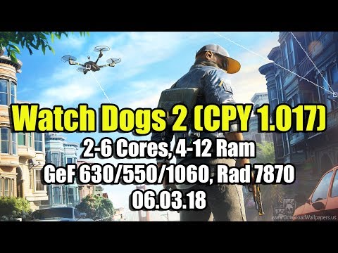 Видео: Watch Dogs 2 (CPY 1.017) на слабом ПК (2-6 Cores, 4-12 Ram, GeForce 630/550/1060, Radeon HD 7870)