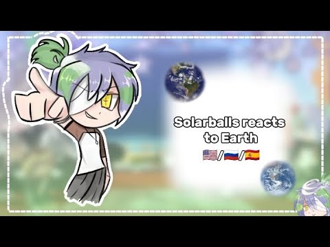Видео: Реакция шаранутого космоса на Землю/ Solarballs reacts to Earth 🇺🇸/🇷🇺/🇪🇸