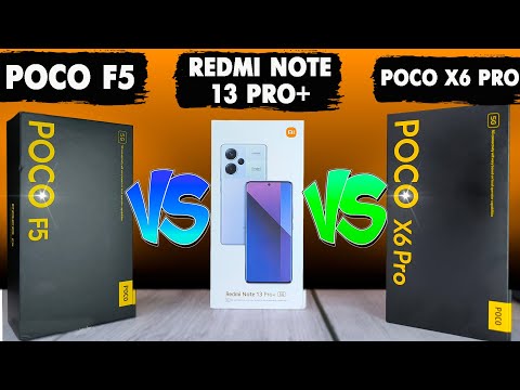 Видео: Полное сравнение POCO X6 Pro, POCO F5 и Redmi Note 13 Pro Plus. Посмотри, чтобы не сомневаться