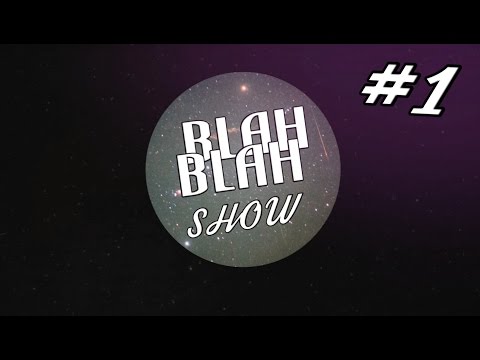Видео: Blah-Blah Show #1 - Июнь