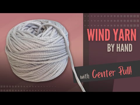 Видео: Как намотать клубок пряжи с центральным натяжением --- Руководство по намотке пряжи