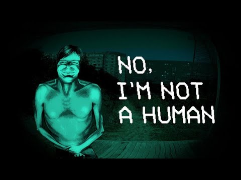 Видео: No, I'm not a Human | нюхаем сегодняшний релиз #1