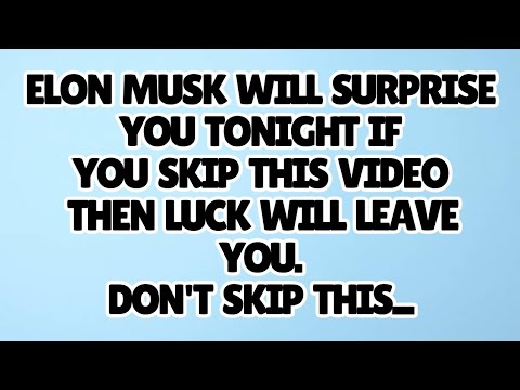 Видео: 🧿Илон Маск удивит вас сегодня вечером. Если вы пропустите это видео, удача отвернётся от вас. Не ...