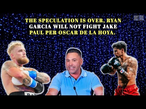 Видео: Оскар Де Ла Хойя отменил бой Райана Гарсии против Джейка Пола. Это не положит конец слухам.