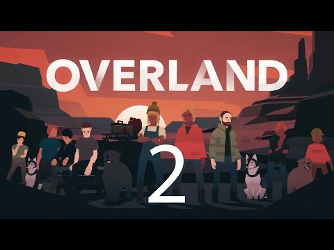 Видео: Overland - Прохождение - 2 Часть - Перезапуск