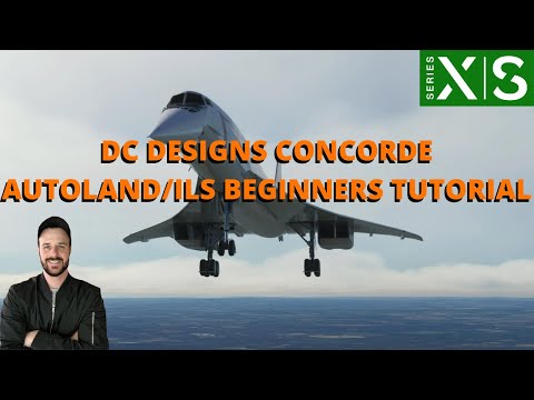Видео: DC DESIGNS CONCORDE AUTOLAND/ILS РУКОВОДСТВО ДЛЯ НАЧИНАЮЩИХ XBOX И ПК