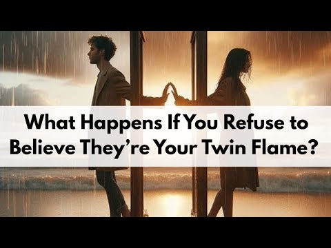 Видео: Что произойдет, если вы откажетесь поверить, что они — ваши близнецовые пламена?