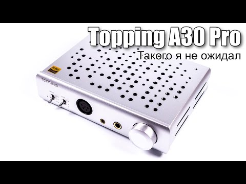 Видео: Обзор усилителя для наушников Topping A30 Pro
