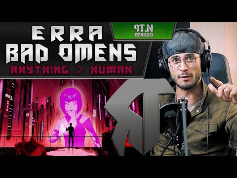 Видео: BAD OMENS x ERRA - ANYTHING ＞ HUMAN (РЕАКЦИЯ)