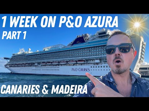 Видео: 1 неделя на борту P&O Azura — Канарские острова и Мадейра (часть 1)