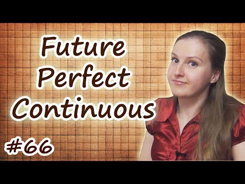 Видео: 66 Future Perfect Continuous, будущее завершенно длительное, совершенно длительное