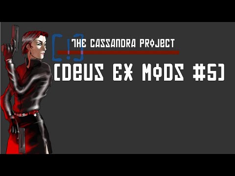 Видео: [Deus Ex mods] #5 - обзор The Cassandra Project